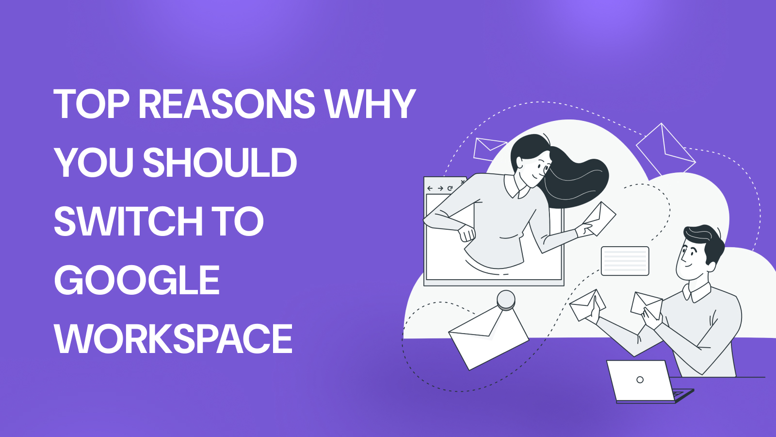 Top Reasons Why You Should Switch to Google Workspace