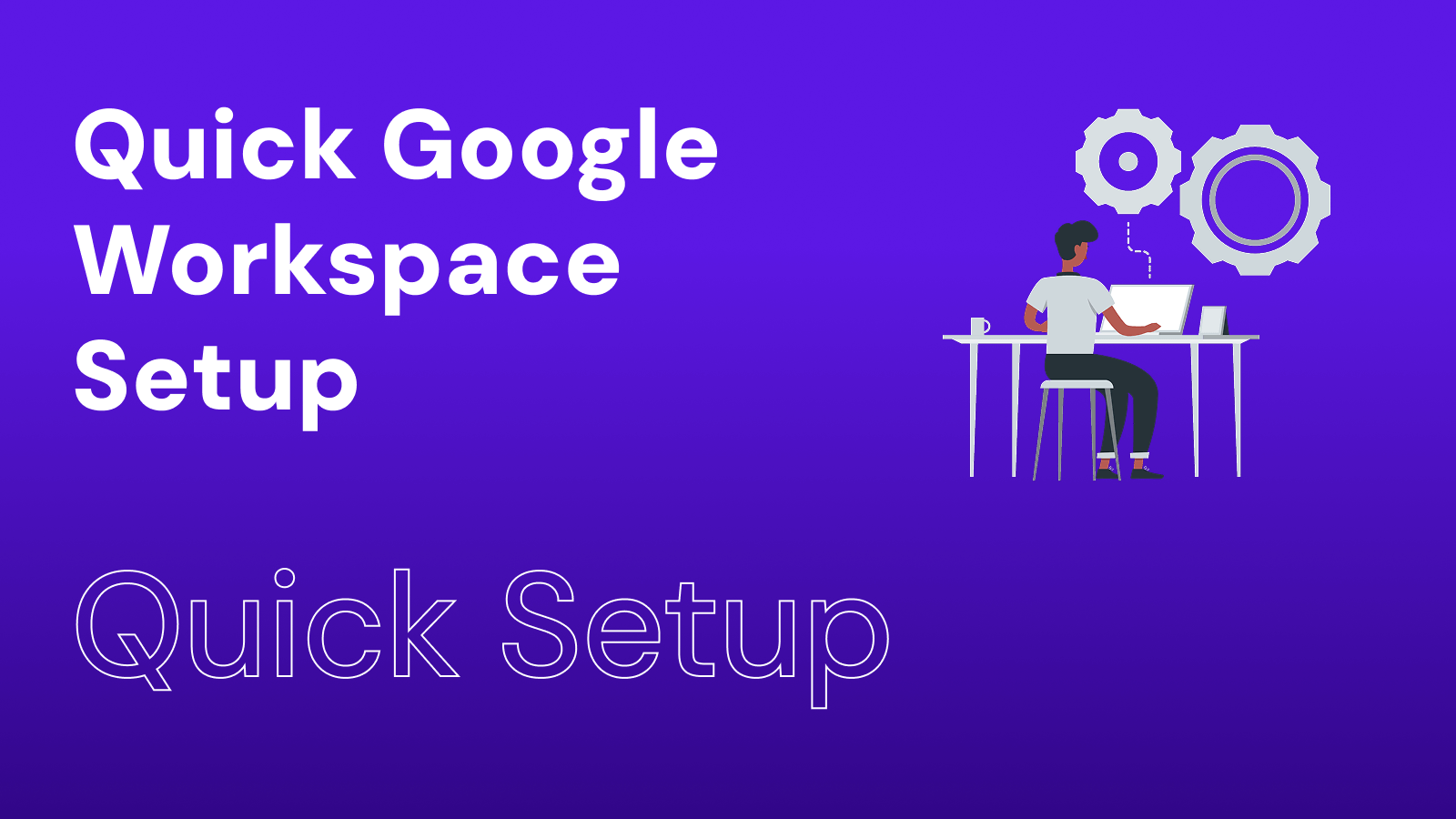 Quick Google Workspace Setup — How We Get Businesses Running in a Day